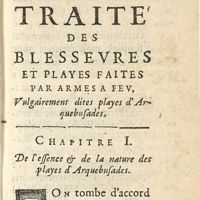 0027 - Page 1 - Traité des blessures et playes faites par armes à feu, vulgairement dites playes d'Arquebusades. Chapitre I. De l'essence & de la nature des playes d'arquebusades