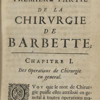 0031 - Page 1 - Premiere partie de la Chirurgie de Barbette. Chapitre I. Des operations de Chirurgie en general