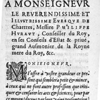 0003 - Page sans numérotation - A Monseigneur le reverendissime et illustrissime Evesque de Chartres, Messire Philippe Huraut, Conseiller du Roy, en ses Conseils d'Estat & priué, grand Ausmonier de la Royne mere du Roy, &c.