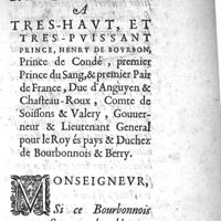 0003 - Page sans numérotation - A tres-haut, et tres-puissant Prince, Henry de Bourbon, Prince de Condé, premier Prince du sang, & premier pair de France, Duc d'Anguyen & Chasteau-Roux, Comte de Soissons & Lieutenant General pour le Roy és pays & Duchez de Bourbonnois & Berry