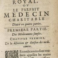 0061 - Page 1 - Le Medecin Royal, ou le parfait Medecin charitable diuisé en quatre parties. Premiere partie. Des medicamens simples. Chapitre premier. De la definition & diuision des medicamens