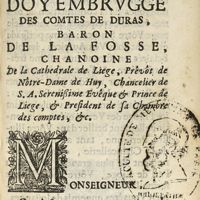 0011 - Page sans numérotation - A Monseigneur Monseigneur Antoine, Hierosme Doyembrugge des Comtes de Duras, Baron de la Fosse, chanoine de la Cathedrale de Liege, Prévôt de Nôtre-Dame de Huy, Chancelier de S. A. Serenissime Evêque & Prince de Liege, & President de sa Chambre des comtes; &c.