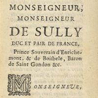 0007 - Page sans numérotation - A Monseigneur, Monseigneur de Sully Duc et Pair de France, Prince Souverain d'Enrichemont, & de Boisbele, Baron de Saint Gondon &c.