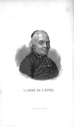 Abbé de l'Épée - L'abbé de l'Épée, sa vie, son apostolat, ses travaux, sa lutte et ses succès ; avec [...]