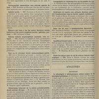 0522 - Page 512 - Sociétés savantes. Société de neurologie. (Séance du 5 avril 1906). Deux cas de myasthénie bulbo-spinale. MM. Raymond et Lejonne / Paralysie pseudo-bulbaire chez un enfant de quinze ans. MM. Raymond et Lejonne / Syringomyélie spasmodique avec attitude spéciale du bras. MM. Raymond et Français / Aphasie tactile. MM. Raymond et Egger / Sclérose latérale amyotrophique anormale, avec autopsie. MM. Lejonne et Lhermitte / Onze cas de névralgie faciale momentanément guéris. MM. Lévi et Baudouin / Paralysie du tibial à la suite d'une élongation de ce nerf. MM. Raymond et Bruel / Volumineuse tubercule de la calotte protubérantielle. Etude anatomo-clinique. M. Alquier / Iconographie de l'évolution d'un cas de maladie des tics. M. Roubinowitch / Syndromes de Landry avec autopsie. Réaction polynucléo-lymphocytique dans le liquide céphalo-rachidien. MM. Sicard et Bauer / Deux cas de zona à systématisation discutable. MM. Souques et Vincent / Syphilis nerveuse et tabes. MM. Déjerine et Léenhardt / Etude des lésions dans un cas de sclérose latérale amyotrophique. MM. Rossi et Roussi / Analyses. Médecine. La pharyngite à méningocoques comme origine de la méningite épidémique. (A. Ostermann. Deuts. med. Wochens...) [A. Lemierre]