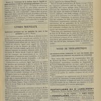 0823 - Page 813 - Analyses. Chirurgie. Des tumeurs malignes primitives de Bartholin. (G. Chaboux. Thèse de Lyon...) [L. Gayard] / Neurologie. Preuve de l'existence de la choline dans le liquide céphalo-rachidien à l'aide du microscope polarisant. (Douath. Revue neurologique...) [L. Alquier] / Livres nouveaux. Conférences pratiques sur les maladies du coeur des poumons, par L. Rénon. [L. Babonneix] / Notes de thérapeutique. Les modifications chimiques du lait de femme, sous l'influence de l'extrait de graines de cotonnier