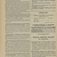 0020 - Page 10 - Sociétés savantes. Société de biologie. (Séance du 29 décembre 1906). Quantité d'éther dans le sang pendant l'anesthésie et au moment de la mort. M. Maurice Nicloux / Oedèmes thyroïdiens transitoires. MM. Léopold-Levi et Henri De Rothschild / Influence de l'anesthésie locale sur la douleur consécutive aux injections de sels mercuriels solubles. M. Salmon / Influence directe de l'émétique sur le calibre des vaisseaux pulmonaires. M. Bousquet / Des premiers stades de l'anthracose pulmonaire par inhalation. MM. Hoche et Funck / Etudes sur les constituants colloïdes du sang. La fibrine. Son transport électrique. M. Iscovesco / Formulaire. Bâtonnets calmants pour les affections cutanées (Leistikow) / Articles originaux des principales publications françaises et étrangères. Annales des maladies de l'oreille, du larynx, du nez et du pharynx / Annales d'hygiène publique et de médecine légale / Annales de dermatologie et de syphiligraphie