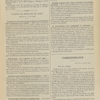 0465 - Page 459 - Sociétés savantes. Académie de médecine. (Séance du 30 mars 1909). Traitement des maladies nerveuses. M. Page / Election / Société de médecine de Paris. (Séance du 27 mars 1909). L'emploi de l'ultra-microscope en clinique, principalement dans le diagnostic de la syphilis. MM. Gastou et Comandon / Radiothérapie des angiomes et des naevi plans. M. Albert Weil / Antisepsie gastro-intestinale par le symphène. MM. E. Fiquet et A. Girauld / Corps étrangers enlevés par oesophagoscopie. M. Guisez / Un nouvel antispasmodique, principalement pour la coqueluche. M. Maurice Bloch / Nouvelle seringue pour toutes injections mercurielles insolubles. M. L. Lafay / La neurasthénie vraie, pathogénie et traitement. M. Godlewski / Correspondance. [Josué]