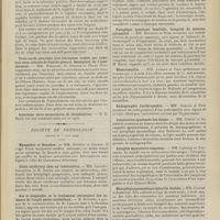 0821 - Page 815 - Sociétés savantes. Société médicale des hôpitaux. (Séance du 4 juin 1909). Traitement de la syphilis par un nouveau dérivé arsenical. MM. Balzer et Mouneyrat / Trois cas de pleurésie séro-fibrineuse traités par injection sous-cutanée de liquide pleural. Résorption de l'épanchement. MM. Enriquez, G. Durand et Pierre Weil / Société de neurologie. (Séance du 3 juin 1909). Myopathie et Basedow. MM. Dufour et Chazal / Abcès cérébraux chez un tuberculeux. MM. Laignel-Lavastine et H. Roger / Sur le diagnostic et le traitement chirurgical des tumeurs de l'angle ponto-cérébelleux. M. Souques, à propos de la communication de M. Lannois / Paraplégie spastique familiale, intégrité du faisceau pyramidal. MM. Raymond et Rose / Hématomyélie. MM. Achard et Foix / Radiographie d'arthropathie. MM. Achard et Foix / Amputation spontanée des doigts. MM. Chéné et Jumentié / Atrophie musculaire complexe. MM. Lejonne et Touchard / Hémiplégie spasmodique infantile double. MM. Claude et Scheffer / Atrophie musculaire complexe. M. Thomas / Les signes de lésion organique dans la chorée de Sydenham. M. Thomas