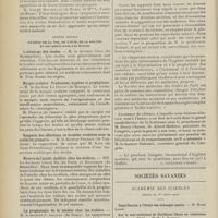 1314 - Page 1304 - IIIe Congrès international d'hygiène scolaire. (Paris, 2-7 août 1910). Dixième section. Ecoles spéciales pour les anormaux. Plan et programme d'instruction et d'éducation pour anormaux psychiques des écoles. M. le Docteur Georges Beauvisage... / Onzième section. Hygiène de la vue, de l'ouie, de la bouche et des dents dans les écoles. L'éclairage des écoles. M. le Docteur Truc... / Myopie scolaire. Traitement, hygiène et prophylaxie. M. le Docteur Le Prince... / Rapports des affections ou troubles oculaires avec la scolarité primaire. M. le Docteur Frenkel... / Mesure de l'écuité auditive chez les écoliers. MM. les Docteurs Gellé fils... Hennebert... / La prophylaxie de la surdité chez les écoliers. M. le Doctur P. Jacques... / L'hygiène dentaire dans les internats. M. le Docteur Dreyfus... L'importance de l'hygiène buccale et dentaire pour la préservation de la santé générale des enfants et des adolescents. M. le Docteur Cruet... L'inspection et le traitement des enfants des écoles. M. le Docteur Maurice Roy / Sociétés savantes. Académie des sciences. (Séance du 1er août 1910)