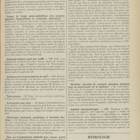 0255 - Page 243 - Sociétés savantes. Société de neurologie. (Séance du 2 février 1911). Paralysie complète du nerf radial par section complète. Retour de la motilité après suture tardive du nerf. MM. Souques et Huet / Tumeur de l'angle ponto-cérébelleux avec autopsie, diagnostic topographique et traitement chirurgical. M. Souques / Syndrome bulbaire guéri par le 606. MM. Léri et de Lapersonne / Sciatique avec éruption discrète de zona. MM. Klippel et Mallet / Tabes précoce. M. Ferry / Arhtropathie sans tabes. M. Barré / Obstruction intestinale paralytique et lavement électrique. M. Baudouin / Deux cas d'hypertension cérébrale sans tumeur guéris par la trépanation décompressive. MM. Velter et Chauvet / Tumeur oblitérant l'aqueduc de Sylvius, hydrocéphalie ventriculaire. MM. L. Alquier et B. Klarfeld / Elévation anormale de certaines paupières ptosiques dans les mouvements de la mâchoire. M. Cantonnet / Appareil dynamométrique. MM. Français et Baudouin / Hydrologie. Les eaux minérales de Beaucens. (Hautes-Pyrénées)
