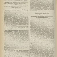 0876 - Page 864 - Sociétés savantes. Société médicale des hôpitaux. (Séance du 12 mai 1911). Justification expérimentale de la réaction rosée, fugace, des selles à la phénolphtaléine. MM. H. Triboulet et Harvier / Spirillémie. M. Thiroloix / Société de médecine militaire française. (Séance du 4 mai 1911). Injections sous-cutanées d'oxygène. M. Pouy / Un cas de névralgie traumatique des racines postérieures du plexus brachial. M. Ferron / Traumatisme grave du thorax chez un enfant ayant entraîné la production d'un emphysème généralisé suraigu. M. Lévêque / Les complications temporales d'origine auriculaire. M. Maisonnet / Pratique médicale. Un traitement des troubles gastro-intestinaux de la première enfance