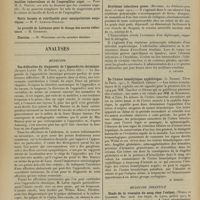 2112 - Page 2104 - Sociétés savantes. Société de biologie. (Séance du 21 décembre 1912). L'absorption du gaz au niveau de l'estomac. MM. Basset et Utau / Action des sels de cuivre rares sur le développement des bacilles tuberculeux et de l'aspergillus niger. M. A. Frouin / Analyses. Médecine. Des difficultés du diagnostic de l'appendicite chronique. (Jacques Lafon. Th. de Paris, 1912, Jouve...). [M. Brelet] / Erythème infectieux grave. (Hutinel. La Pédiatrie pratique, 25 sept. 1912). [B. Gayard] / De l'ictère hémolytique syphilitique. (G. Teisset. Thèse de Paris, 1911, G. Steinheil...). [M. Brelet) / Médecine infantile. Etude de la viscosité du sang chez l'enfant. (Weill et Gardère. Soc. méd. des hôpit. de Lyon, juillet 1912, in Pédiatrie pratique, 5 oct. 1912). [B. Gayard]