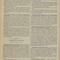 2204 - Page 2196 - Sociétés savantes. Académie de médecine. (Séance du 2 décembre 1913). Maladie de Basedow. M. Souques / Les variétés cliniques du syndrome d'hypertension intracranienne. M. Henri Claude / Société de biologie. (Séance du 29 novembre 1913). Dissemblances anatomo-pathologique de la cirrhose biliaire et de la cirrhose expérimentale. MM. N. Fiessinger et Mlle L. Roudowska / Influence des solutions salines, et en particulier de la solution isotonique de chlorure de sodium, sur les propriétés lytiques de sérum, chez un homme atteint d'hémoglobinurie paroxystique. MM. P.-E. Weil et P. Chevallier / Action des métaux colloïdaux sur les cultures homogènes du bacille de Koch. MM. Paul Courmont et A. Dufourt / Contribution à la physiologie du lobe antérieur de l'hypophyse. Le lipoïde (II B d) de l'hypophyse. M. H. Iscovesco / Anesthésie par le protoxyde d'azote. M. Arthus / Hypophysectomie et polyurie. MM. J. Camus et G. Roussy