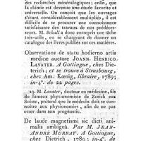 0512 - Page 487 - Nouvelles littéraires. Histoire littéraire. Introduction à la connaissance des meilleurs livres sur la minéralogie et la géographie physique, rédigée par ordre chronologique et géographique. Par l'éditeur Charles Friedrich Guill Schall. Observations de statu hodierno artis medicae auctore Joann Henrico Lavater. De laude magnetismi sic dicti animalis ambigua. Par M. Jean-André Murray
