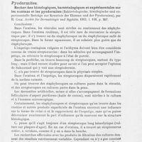 0693 - Page 689 - Revue de dermatologie. Prurigo, lichénification et états analogues (Prurigo, licheniiication and allied conditions), par Sir Malcolm Morris. Royal society of medicine, 1912. British journal of dermatology, juillet 1912 / Pyodermites. Recherches histologiques, bactériologiques et expérimentales sur les eczémas et les pyodermites (Bakteriologische, histologische und experimentelle beiträge zur kenntnis der ekzeme und der pyodermien), par H. Cole. Archiv für dermatologie und syphilis, 1913 / Les streptococcies épidermiques, par R. Sabouraud. Paris médical, 1913