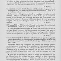 0925 - Page 900 - Analyses des principaux travaux reçus en avril 1931. Lupus vulgaire avec réaction générale et Locale exceptionnelle (Ein fallvon lupus vulgaris mit besonders auffallender spezifischer allgemein- Und herdreaktion), par K. Kauczynski. Dermatologische wochenschrift, 1931 / Le problème du lupus dans la hongrie méridionale (Des lupusproblem in südungarn), par K. Berde. Dermatologische wochenschrift, 1931 / Phtirius ou phtirus (Phtirius oder phtirus), par F. Klein. Dermatologische wochenschrift, 1931 / Comment se comporte la réaction à la luétine dans la syphilis congénitale (Ueber das verhalten der luetinreaktion bei der kongenitalen syphilis), par Thérèse Kindler. Dermatologische wochenschrift, 1931