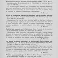 1224 - Page 1199 - Analyses des principaux travaux reçus en juillet 1931. Chancre mou des muqueuses linguale et labiale, par G. Milian. Revue française de dermatologie et de vénéréologie, 1931 / Stomatite bismuthique réveillée par Une injection de 914, par G. Milian. Revue française de dermatologie et de vénéréologie, 1931 / Un cas de pyodermite végétante de hallopeau avec terminaison mortelle, par L. Danel. Revue française de dermatologie et de vénéréologie, 1931 / Syphilis sans chancre, par L. Lafourcade. Revue française de dermatologie et de vénéréologie, 1931 / Les agents physiques appliqués à la dermatologie. Radiothérapie sub-pénétrante, par J. P. Vieira. Revue française de dermatologie et de vénéréologie, 1931 / Ponction sous-occipitale, par L. Michaux. Revue française de dermatologie et de vénéréologie, 1931