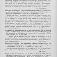 1317 - Page 1292 - Analyses des principaux travaux reçus en août 1931. Ponction sous-occipitale et lombaire dans la neurodermite de Brocq et dans d'autres affections de la peau (Zisternen-und lumbalpunktion bei neurodermitis Brocq und anderen hautkrankheiten), par W. Schönfeld. Dermatologische wochenschrift, 1931 / Dermatite salvarsanique avec syndrome agranulocytaire (Salvarsander matitis mit agranulozytärem symptomen komplex), par F. Spanier. Dermatologische wochenschrift, 1931 / Traitement du chancre simple et De ses complications par le dmelcos (Ueber die behandlung der weichen schankers und seiner komplikationen mit dmelcos), par E. Freund. Dermatologische wochenschrift, 1931 / Epithéliomas multiples à type histologique varié (Multiple epitheliome vonverschiedenen histologischem typus), par A. Fessler. Dermatologische wochenschrift, 1931 / Herpès simple récidivant sur une cicatrice de chancre simple (Rezidi vierender herpes simples auf trüherens impfschanker), par Witlbrand. Dermatotogische wochenschrift, 1931