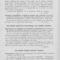 1319 - Page 1294 - Analyses des principaux travaux reçus en août 1931. Difficultés du diagnostic de la maladie de Hodgkin (Schwierigkeiten bei der diagnose der Hodgkinschen krankheit), par A. Jordan, Schamschin et Staroff. Dermatologische wochenschrift, 1931 / Dermatite herpétiforme de Dühring laissant des cicatrices (Dermatitis herpetiformis Dühring mit hinterlassung von narben) par B. Jossel. Dermatologische wochenschrift, 1931 / Observations sur l'étiologie de l'érytheme polymorphe (Observations on the aetiology of erythema exudativum multiforme), par Percival et Gibson. The British journal of dermatology and syphilis, 1931 / Prurit anal (Pruritus ani), par Macarthur. The British medical journal, 1931