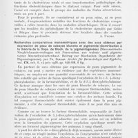 0904 - Page 893 - Analyses des principaux travaux reçus en juin 1938. La teneur en cholestérine de la surface supérieure de la peau dans la séborrhée et le psoriasis (Der cholesteringehalt der haulobersehicht beider seborrhoe und bei der psoriasis), par A. Marchionini. E. Manz et F. Huss. Archiv für dermatologie and syphilis, 1938 / Recherches comparatives manométriques avec des sucs obtenus par Expression de peau de cobayes blanche et pigmentée (Contribution à la théorie de la Dopa de Bloch, de la pigmentogénèse) (Manometrische vergleichsuntersuchugen mit press-säften aus weisser und pigm entierter meerschweinchenhaut. Beitrag zur blochschen dopatheorie der pigmentogenese), par Fr. Schaaf. Archiv für dermatologie und syphilis, 1938