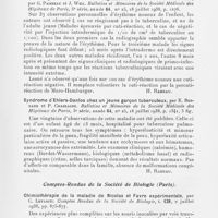 1004 - Page 993 - Analyses des principaux travaux reçus en juillet 1938. A propos de la présentation de malades de Mm. R. Debré et Ph. Seringe : cirrhose hépatique familiale avec ictère. L'origine syphilitique de certaines cirrhoses infantiles, par M. Pinard. Bulletins et mémoires de la société médicale des hôpitaux de Paris, 1938 / Sur des érythèmes noueux non réagissant à la tuberculine et récidivant, par G. Paisseau et J. Weil. Bulletins et mémoires de la société médicale des hôpitaux de Paris, 1938 / Syndrome d'Ehlers-Danlos chez un jeune garçon tuberculeux, par E. Bernardet P. Chassagne. Bulletins et mémoires de la société médicale des hôpitaux de Paris, 1938 / Chimiothérapie de la maladie de Nicolas et Favre expérimentale, par C. Levaditi. Comptes rendus de la société de biologie, 1938