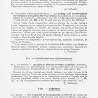 0069 - Page 67 - Analyses. Kératoses congénitales. Konrad. — Morbus Darier bei eineiigen Zwillingsbrüdern (Maladiede Darier chez Des frères jumeaux uniovulaires). Wiener dermatologische Gesellschaft, in Dermatologische Wochenschrift, 23 novembre 1940 / Volavsek. — Angiokeratoma corporis diffusum (Fabry). Wiener Dermatologische Gesellschaft, in Dermatologische Wochenschrift, 14 septembre 1940 / O. Pieczkowski (Fribourg-en-Brisgau). — Ein Beitrag zum Krankheitsbild der Keratosis follicularis (Morrow-brooke) (Contribution à la symptomatologie de la kératose folliculaire, type Morrow-Brooke). Dermatologische Wochenschrift, 31 août 1940 / Génodermatoses dyschromiques. D. J. Van Bruggen. — Lentiginosis profusa und Naevi vasculosi. Nederland. Vereeniging van Dermalologen, 112e séance, Rotterdam, in Dermatologische Wochenschrift, 7 juin 1941 / Angiomes. Kaplan. — The treatment of hemangiomas in children (Le traitement des angiomes de l'enfant). The Urologic and Cutaneous Review, mai 1940