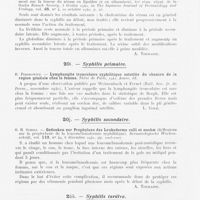 0210 - Page 208 - Analyses. Syphilis (Biologie). G. Katsuya. — Einfluss der Infektion der Syphilis und der antisyphilitischen Kur auf den Gehalt von Serum-lipoid und- Eiweiss (Influence de la syphilis et de son traitement sur la teneur du sérum en lipoïdes et en albumines), 82e réun. Régul. De la Osaka Branch Society, 3 février 1940, in The Japanese Journal of Dermatology and Urology, 20 octobre 1940 / Syphilis primaire. R. Fedobrowicz. — Lymphangite tronculaire syphilitique satellite du chancre de la région génitale chez la femme. Thèse de Paris, 1941 / Syphilis secondaire. O. H. Scholl. — Gedanken zur Prophylaxe des Leukoderma colli et nuchae (Réflexions sur la prophylaxie de la leucomélanodermie syphilitique). Dermatologische Wochenschrift, 6 décembre 1941 / Syphilis tardive. G. Milian. — Les stigmates de la syphilis occulte. Bulletin de l'Académie de Médecine, 2 septembre 1941