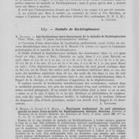 0110 - Page 102 - Analyses. 11o. — Neuroectodermoses congénitales. J. Tas. — Myelin sheath staining (According to Spielmeyer) applied to skin tumors of the Recklinghausen and Pringle-Bourneville diseases. (Coloration des gaines de myéline (Spielmever) dans les tumeurs de la peau de la maladie de Recklinghausen et de la maladie de Pringle-Bourneville). Acta Dermato-Venereologica, novembre 1940 / 11p. — Maladie de Recklinghausen. M. Bucaille. — Les localisations intra-thoraciques de la maladie de Recklinghausen thèse, Paris, 1945 / R. Moreau, G. Baudin et O. Monod. — Neurinome médiastinal du nerf phrénique gauche au cours d'une maladie de Recklinghausen. Ablation. Guérison. Bulletin et mémoires de la société médicale des hôpitaux de Paris, 27 janvier 1943 / Denise Barré. — Contribution à l'étude des neurinomes intrathoraciques. Thèse, Paris, 1944