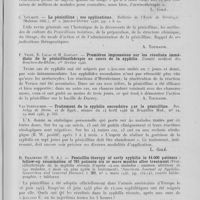 0315 - Page 295 - Analyses. 20ae. — Pénicillothérapie. A. Marin et A. Lambert. — La pénicilline dans la syphilis l'union médicale du Canada, mars 1946 / C. Levaditi. — La pénicilline ; ses applications. Bulletin de l'école de Sérologie (Maloine édit) janvier-février 1946 / P. Vigne, E. Calas et H. Gastant. — Premières impressions sur les résultats immédiats de la pénicillinothérapie au cours de la syphilis. Comité médical des Bouches-du-Rhône, 1946 / Van Steenacker. — Traitement de la syphilis secondaire par la pénicilline. Soc. Belge de derm, et de syph., séance du 14 avril 1946 in Bruxelles med / D. Pillsburg. — Penicillin therapy of early syphilis in 14. 000 patients : follow-up examination of 792 patients six or more months after treatment (Péni-cillothérapie de la syphilis récente d'après 14. 000 malades ; examen ultérieur de 792 malades, 6 mois ou plus après le traitement). American journal of syphilis, gonorrhea and venereal diseases, mars 1946