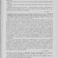 0317 - Page 297 - Analyses. 20ae. — Pénicillothérapie. G. Schwenlein, R. L. Barton, Th. J. Bauer, L. Loewe, N. H. Bundesen et R. M. Craig. — La pénicilline dans le liquide céphalo-rachidien après injection par Voie intraveineuse. J. A. M. A. 1946 / J. Callaway, R. Noojin, A. Flower jun., B. Kuhn et K. Riley (U. S. A). — The use of penicillin in the treatment of syphilis of the central nervous system (L'usage de la pénicilline dans le traitement de la syphilis du système nerveux central). American journal of syphilis, gonorrhea and venereal diseases, mars 1946 / J. H. Stokes et H. P. Steiger. — Penicillin alone in neurosyphilis (La pénicilline employée seule en neurosyphilis). J. A. M. A