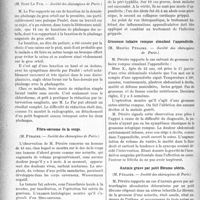 1453 - Page 1456 - Partie scientifique. Revue des sociétés savantes. Calcul appendiculaire constitué autour de poils de brosse à dents, (M. H. Mayet. — Société des chirurgiens de Paris) / Luxation de la deuxième phalange du gros orteil, (M. René Le Fur. — Société des chirurgiens de Paris) / Fibro-sarcome de la verge, (M. Péraire. -— Société des chirurgiens de Paris) / Complications appendiculaires de la grippe, (M. Mayet. — Société des chirurgiens de Paris) / Grossesse tubaire rompue simulant l’appendicite, (M. Maurice Péraire. — Société des chirurgiens de Paris) / Anémie grave par petit fibrome utérin, (M. Péraire, — Société des chirurgiens de Paris) / Gros calcul salivaire, (M. Péraire. — Société des chirurgiens de Paris)
