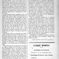 0594 - Page 593 - Partie scientifique. Clinique chirurgicale. Université de Paris, Hôtel-Dieu : M. le Professeur Hartmann. La chirurgie gastro-intestinale / Clinique infantile. Université de Toulouse, Hôtel-Dieu : M. le Professeur Bézy. Séméiologie du larynx chez l’enfant