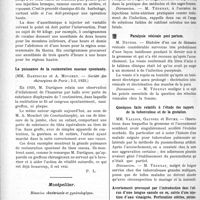 1101 - Page 1688 - Partie Scientifique. L’Actualité Scientifique. Les Sociétés Savantes. Paris. Rachianesthésie générale, (Société des chirurgiens de Paris ; 2-2-1923) / La puissance de la restauration osseuse spontanée, (Société des chirurgiens de Paris ; 2-2-1923) / Montpellier. Réunion obstétricale et gynécologique. Un cas de rétention placentaire / Paralysie vésicale post partum / Quelques faits relatifs à l’étude des rapports de la tuberculose et de la gestation / Avortement provoqué par l’introduction dans l’utérus d’une longue canule en os, suivie d’une injection d’eau vinaigrée. Perforation utérine, périnéo-salpingite aiguë. Laparotomie. Salpingectomie double ; résection des deux ovaires ; ablation par hystérectomie fundique partielle du trajet perforant gangréneux. Guérison