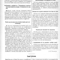 1923 - Page 2774 - Partie scientifique. L’Actualité Scientifique. Les Sociétés Savantes. Toulouse. Société de chirurgie. Modifications du procédé de Siebenmann dans la plastique post-opératoire de l’évidement pétro-mastoïdien / Perforations multiples de l’hypopharynx consécutives à des tentatives aveugles d’extraction d’un dentier / Trente cas de cancer du col utérin traités par la curiethérapie / Société anatomo-clinique. Radiumthérapie d’un angiome de la face / Fracture de la partie antérieure de la base du crâne / Fracture par tassement du calcanéum / Lombalisation de la première vertèbre sacrée / Les Livres. L’office public d'hygiène sociale, par Henri Sellier et Henri Rousselle