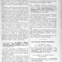1914 - Page 1635 - Partie scientifique. L’actualité Scientifique. Les Thèses. Action du bromoforme et d’un nouveau dérivé bromoformique sur la toux, par Dr. Palmyre Zissitch, (Thèse de Strasbourg, 1926) / Le syndrome "Eléphantiasis tropical". Etude étiologique. Un procédé nouveau de diagnostic de la filariose, par Dr. J. Lissade, (Paris, Jouve et Cie, éditeurs, 1927) / Les syphilides prurigineuses, par Dr. E. Lanfranchi, (Montpellier, Causse, Graille et Castelnau, 1927) / L’acide acétylorthocrésotique (1-2-6) Crésopirine. Etude chimique, pharmocologique et thérapeutique, par Madeleine Notredame, (Librairie Marquant, éditeur, Lille, 1926) / Les livres qui viennent de paraître...