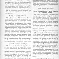 3277 - Page 2986 - Partie scientifique. L’actualité Scientifique. Les Sociétés Savantes. Lyon. Société nationale de médecine et des sciences médicales. Abcès cérébral d’origine otique / Syphilis du maxillaire inférieur / Pancréatite chronique syphilitique / Traitement des kystes synoviaux par l’injection de teinture d’iode / Société médicale des hôpitaux. Tumeurs intrarachidiennes. Valeur diagnostique de l’injection de lipiodol / Anévrysme du coeur. Complexe ventriculaire anormal / Tumeur de la moelle lombo-sacrée