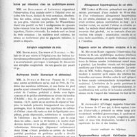 3341 - Page 3050 - Partie scientifique. L’Actualité Scientifique. Les Sociétés Savantes. Lyon. Société nationale de médecine et des sciences médicales. Réfection du conduit laryngo-trachéal / Ictère par rétention chez un syphilitique ancien / Atrophie congénitale du rein / Anévrysme double (thoracique et abdominal) / Néoplasme thyroïdien / Allongement hypertrophique du col utérin / Rapports entre les affections oculaires et le nez / Herpès et zona gonococciques / Société médicale des hôpitaux. Pyopneumothorax enkysté. Calcification pleurale