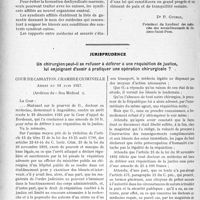 3421 - Page 3128 - Partie professionnelle, Hygiène, Assistance, Mutualité, Intérêts corporatifs, Variétés. Travaux Originaux. A propos des assurances sociales. Ce que doit faire le Corps médical [Dr. P. Guibal] / Jurisprudence. Un chirurgien peut-il se refuser à déférer à une réquisition de justice, lui enjoignant d’avoir à pratiquer une opération chirurgicale ? [Dr. Paul Boudin]