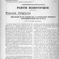 0237 - Page 232 - Propos du jour. L'organisation des soins en cas d’accidents. — La question des assistantes d’hygiène scolaire ; fâcheux excès de zèle. — La dernière Assemblée générale de l’Union médicale latine (U. M. F. I. A) [J. Noir] / Partie scientifique. Travaux Originaux. Réflexions de fin d'année sur la vaccination préventive antituberculeuse par le B. C. G, par M. Georges Schreiber