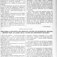 0700 - Page 691 - Partie professionnelle, Hygiène, Assistance, Mutualité, Intérêts corporatifs, Variétés. Travaux Originaux. Accidents du travail. Pourquoi la législation se prête-t-elle à des abus, pouvant dégénérer en escroqueries caractérisées ? — Modifications propres à remédier à cette situation [G. Duchesne] / Quelle sera la situation des médecins actuels de sociétés de secours mutuels dans le cadre de la loi sur les assurances sociales ? [Dr Paul Boudin]