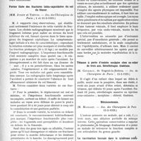 1131 - Page 1118 - Partie scientifique. L’Actualité Scientifique. Les Sociétés Savantes. Paris. A propos du forage de la prostate, (Société des Chirurgiens de Paris ; 1-2-1929) / Forme fixée des fractures intra-capsulaires du col du fémur, (Soc. des Chirurgiens de Paris ; 1 et 15-2-1929) / Sur le traitement des tumeurs de la vessie, (Société des Chirurgiens de Paris ; 1er et 15-2-1929) / Tétanos à porte d’entrée oculaire chez un enfant de trois ans. Sérothérapie. Guérison, (Soc. des Chirurgiens de Paris ; 15-2-1929) / Méniscectomie, (Soc. des Chirurgiens de Paris 15-2-1929) / La vaccination buccale dans le syndrome entéfo- uro-génital, (Soc. de médecine de Paris ; 8-2-1929)