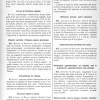 2013 - Page 1994 - Partie scientifique. L'actualité Scientifique. Les Sociétés Savantes. Toulouse. Société d'obstétrique et de gynécologie. Sur les bons résultats fournis par le Mickulicz dans les grandes interventions gynécologiques / Un cas de thrombus vaginal / Rupture partielle d'hémato-salpinx gravidique / Présentations de l’épaule / Grossesse tubaire à terme / Césarienne du segment inférieur pour placenta prævia / Rétention lochiale après césarienne / Césarienne pour procidence du cordon / Perforation appendiculaire au septième mois de la grossesse, appendicectomie sans drainage / Fibrome tordu chez la femme enceinte, indications opératoires