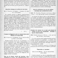 0693 - Page 690 - Partie Scientifique. L’Actualité Scientifique. Les Sociétés Savantes. Paris. L’examen du contenu gastrique dans le diagnostic précoce de la tuberculose, (Académie de médecine ; 23-12-1930.) / Caractères cliniques de la fièvre de trois jours, (Académie de médecine ; 30-12-1930.) / A propos du diagnostic entre les tumeurs intra-rachidiennes et le mal de Pott, (Soc. de méd. des hôp. de Paris. 24-10-1930) / Trois cas de tétanos, traités par injections intra-rachidiennes de sérum, sous chloroformisation (méthode de Dufour), (Soc. méd. des hôp. de Paris ; 24, et 31-10-1930.) / Essai de traitement d’un cas de cirrhose alcoolique par la diathermie du foie, (Soc. méd. des hôp. de Paris ; 31-10-1930.) / Atrophie des muscles de la main, par atteinte du cubital, au cours d’un rhumatisme chronique à type de chondromatose, (Soc. méd. des hôp. de Paris ; 31-10-1930.) / Tuberculose et psychose, (Soc. de. méd. de Paris ; 14-11 1930.)