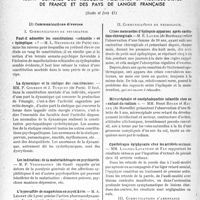 1701 - Page 1658 - Partie scientifique. L’actualité scientifique. Les Congrès. XXXVIe congrès des médecins aliénistes et neurologistes de France et des pays de langue française. Communications de psychiatrie. Faut-il admettre les constitutions «schizoïde » et « épileptique » ? —M. L. Neubergeb / La dynamique et la statique des constitutions MM, P. Courbon et J. Tusquer / Les indication de la malariathérapie en psychiatrie. — M. P. Verstraeten / L’hyposulfite de magnésium en psychiatrie. —M. A. Léonet / Du rôle prédominant des infections par ultra-virus neurotropes dans le déterminisme des psychoses et psychopathies. — M. G. Petit / Communications de neurologie. Crises mensuelles d’épilepsie apparues après castration chirurgicale. —M. E. Laubie / Microcéphalie et encéphalopathie infantile chez un « enfant du radium ». — MM. Henri Roger et Hauger (de Marseille) / Opothérapie épiphysaire chez les arriérés verbaux. — MM. Laignel-Lavastine et Fay / Communications d’assistance et médecine légale. Le rôle du Dispensaire d’hygiène mentale et de l'Office de réadaptation sociale dans la protection des biens de certains malades mentaux. — M. Alexander