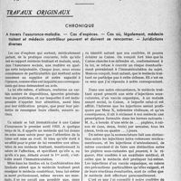 2180 - Page 2135 - Partie professionnelle, Hygiène, Assistance, Mutualité, Intérêts corporatifs, Variétés. Travaux originaux. Chronique. A travers l'assurance-maladie. — Cas d’espèces. — Cas où, légalement, médecin traitant et médecin contrôleur peuvent et doivent se rencontrer. — Juridictions diverses [G. Duchesne]