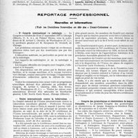 0743 - Page 744 - Partie professionnelle, Hygiène, Assistance, Mutualité, Intérêts corporatifs, Variétés. Hôpitaux de l’assistance publique de Paris. Enseignement, concours, avis divers / Reportage professionnel. Nouvelles et Informations, (Voir les Dernières Nouvelles en tête des " Demi-Colonnes "). v° Congrès international de radiologie / Union internationale contre la tuberculose / Congrès des gynécologues et obstétriciens de langue Française