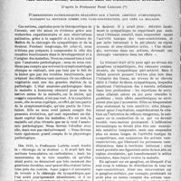 0915 - Page 914 - Partie scientifique. Travaux originaux. Ce que pratiquement le médecin doit savoir.... des raisons d’intervenir sur le sympathique, origine de réflexes vaso-moteurs nocifs, notamment dans les traumatismes articulaires, d’après le Professeur René Leriche. D’impressions pathologiques réalisées sur l’infini chevelu sympathique, naissent la douleur comme une vaso-constriction, qui crée la maladie