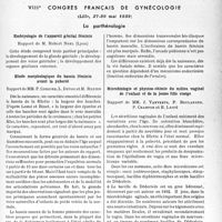 1694 - Page 1651 - Partie scientifique. L’actualité scientifique. Les Congrès. VIIIe Congres français de gynécologie, (Lille, 27-30 mai 1939). La parthénologie. Embryologie de l’appareil génital féminin, Rapport de M. Robert Noël / Étude morphologique du bassin féminin avant la puberté, Rapport de Mm. P. Cordier, L. Devos et M. Renier / Microbiologie et physico-chimie du milieu vaginal de l’enfant et de la jeune fille vierge, Rapport de Mm. J. Vanverts, P. Boulanger, P. Crampon et E. Lainé