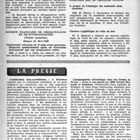 1257 - Page 1242 - Partie scientifique. Les sociétés savantes. Société Médicale des hôpitaux de Lyon. Résultats éloignés favorables de la décapsulation rénale dans deux cas de néphrite chronique, (19-2-1946) / Société française de dermatologie et de syphiligraphie (Filiale lyonnaise). Séance du 25-1-1946. Végétations vulvaires au 4e mois d’une grossesse disparues spontanément après un traitement intercurrent par une préparation saline / A propos de l’étiologie des nodosités sous – cutanées / Chancre syphilitique de l’aile du nez / La presse. L’infiltration sinu–carotidienne [(Journ. De Méd. De Bordeaux, juin 1946)] / Lymphomatose aleucémique chez une femme de 26 ans [(« Revue Médicale de Nancy », 15 juin 1946)]